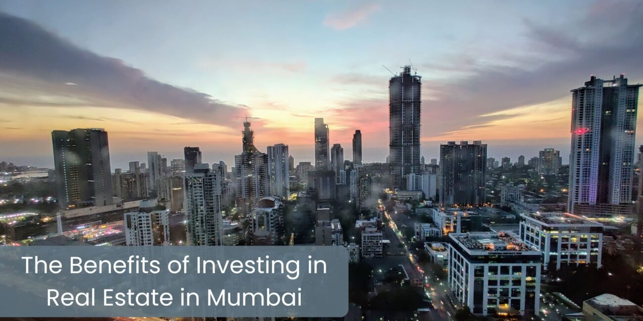 The Benefits of Investing in Real Estate in Mumbai