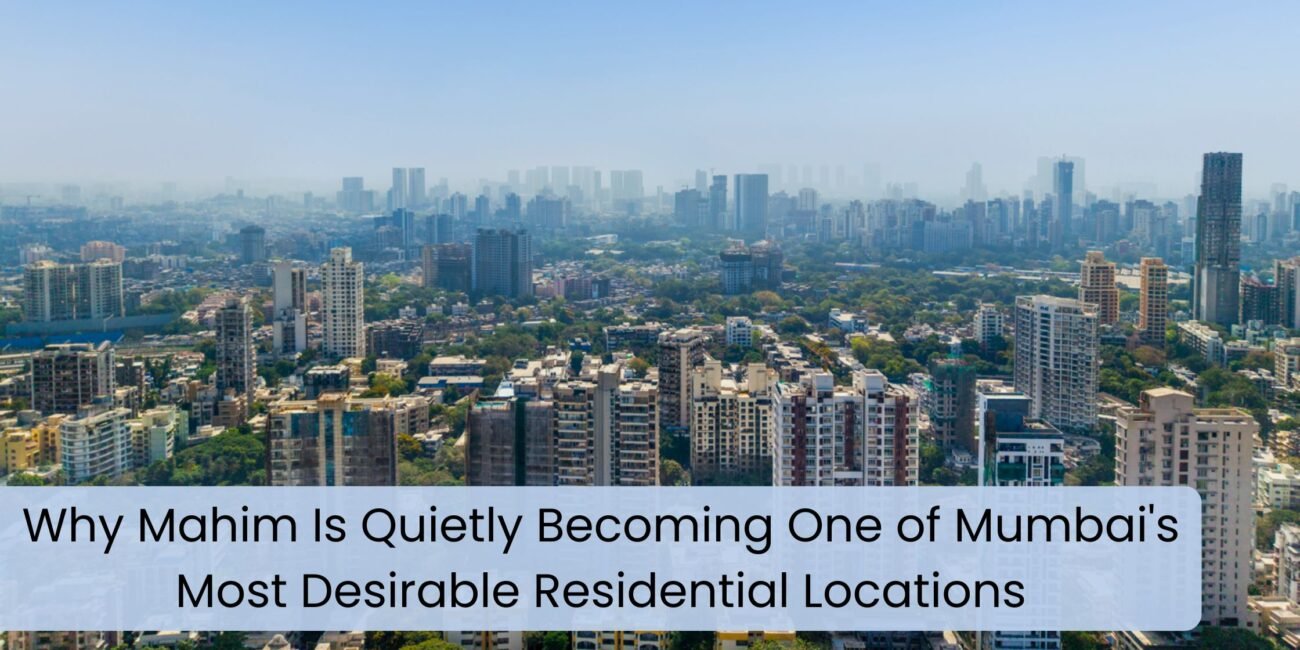 Mahim Mumbai's Most Desirable Residential Location